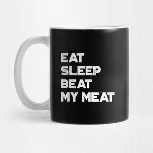 Eat Sleep Beat My Meat White Funny Mug